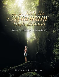 Ain't No Mountain High Enough: From Disability To Possibility