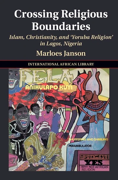Crossing Religious Boundaries: Islam, Christianity, and ‘Yoruba Religion' Lagos, Nigeria