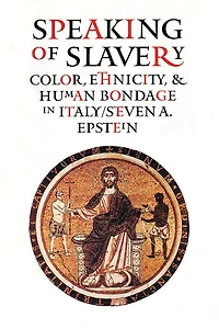 Speaking of Slavery: Color, Ethnicity, and Human Bondage Italy