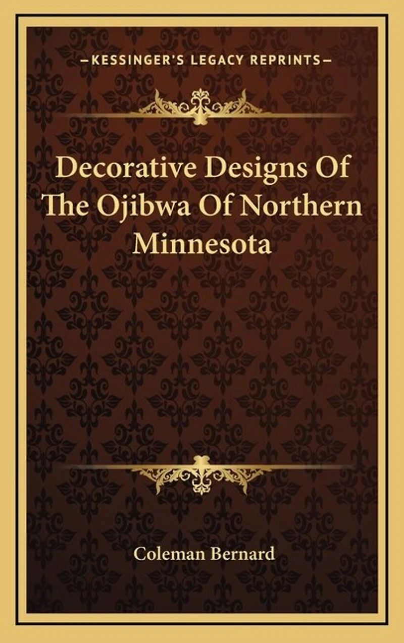 Decorative Designs of the Ojibwa of Northern Minnesota