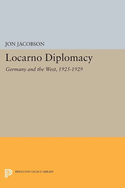 Locarno Diplomacy: Germany and the West, 1925-1929
