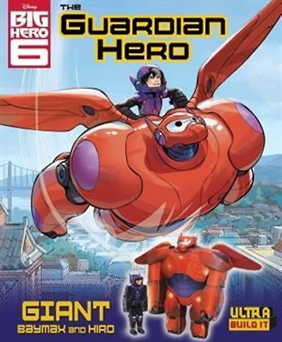 Disney Big Hero 6: The Guardian Hero Ultra Build-It: The Real Story of BayMax and His Extraordinary Powers