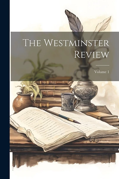 The Westminster Review; Volume 1
