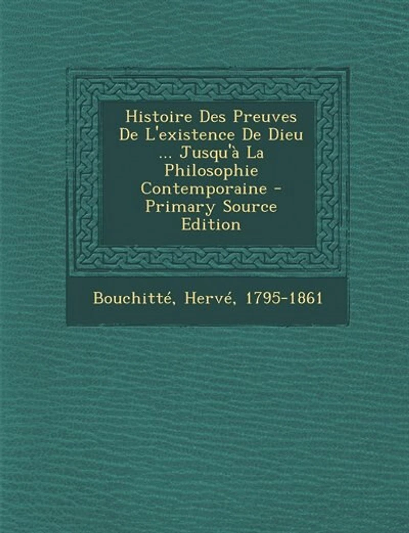 Histoire Des Preuves De L'existence Dieu ... Jusqu'à La Philosophie Contemporaine