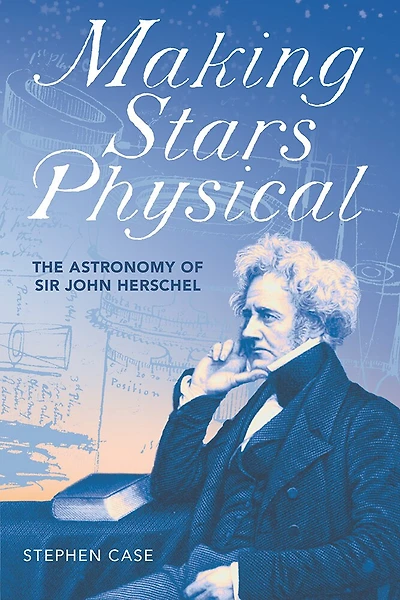 Making Stars Physical: The Astronomy Of Sir John Herschel