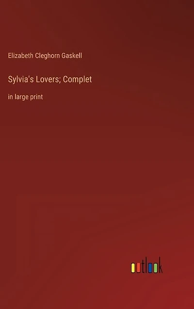 Sylvia's Lovers; Complet: in large print