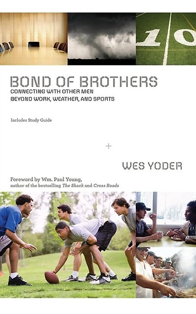 Bond Of Brothers: Connecting With Other Men Beyond Work, Weather, And Sports