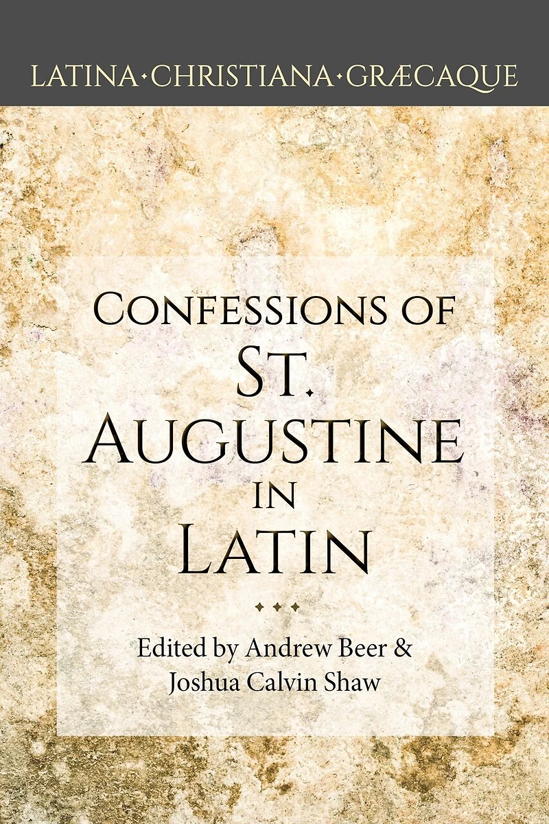 St. Augustine's Confessions in Latin, Books I-IV: With Introduction, Notes, and Vocabulary