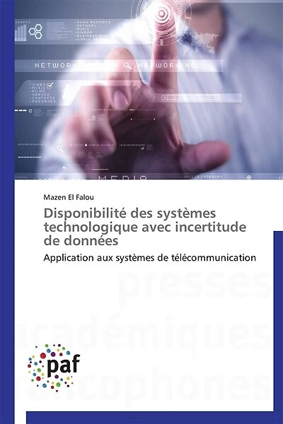 Disponibilité des systèmes technologique avec incertitude de données: Application aux systèmes de télécommunication