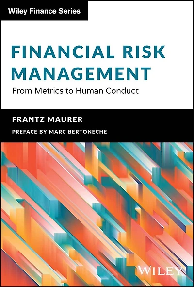 Financial Risk Management: From Metrics to Human Conduct