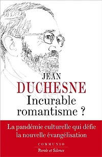 Incurable romantisme: la pandémie culturelle qui défie la nouvelle évangélisation
