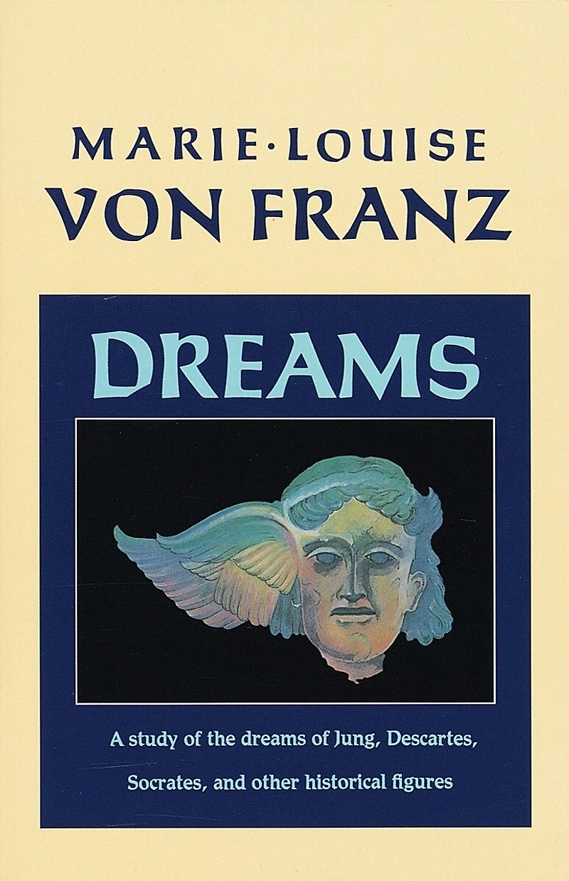 Dreams: A Study Of The Dreams Jung, Descartes, Socrates, And Other Historical Figures