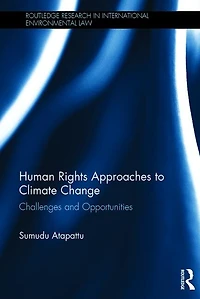 Human Rights Approaches to Climate Change: Challenges and Opportunities
