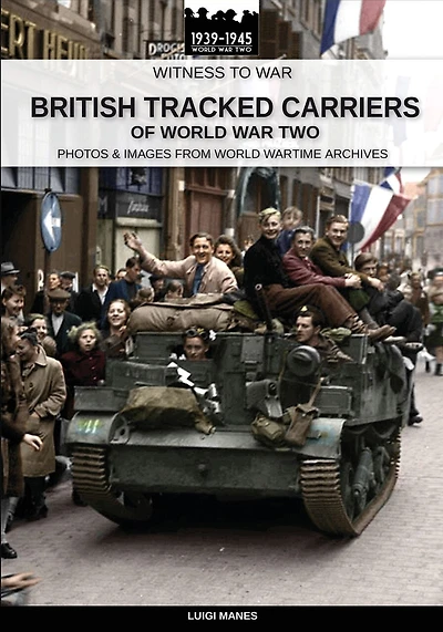 British Tracked Carriers Of World War Two
