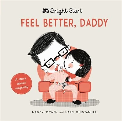 Feel Better Daddy: A Story About Empathy