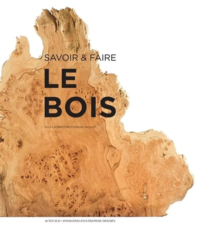 Le bois: savoir & faire