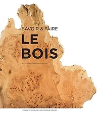 Le bois: savoir & faire