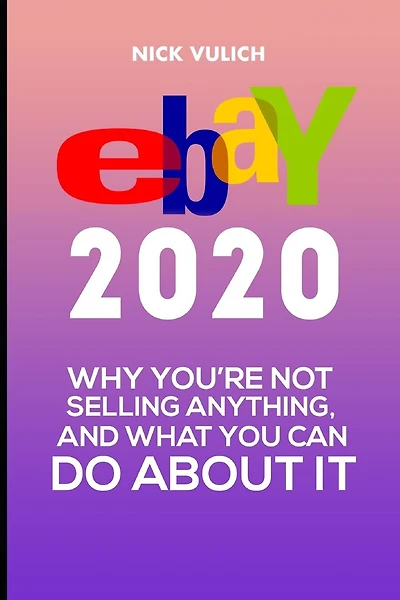eBay 2020: Why You're Not Selling Anything, and What You Can Do About It