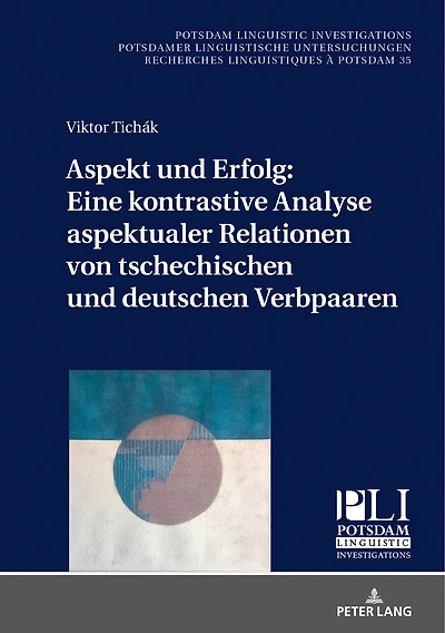 Aspekt und Erfolg: Eine kontrastive Analyse aspektualer Relationen von tschechischen deutschen Verbpaaren