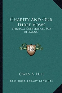 Charity And Our Three Vows: Spiritual Conferences For Religious