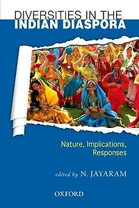 Diversities the Indian Diaspora: Nature, Implications, Responses