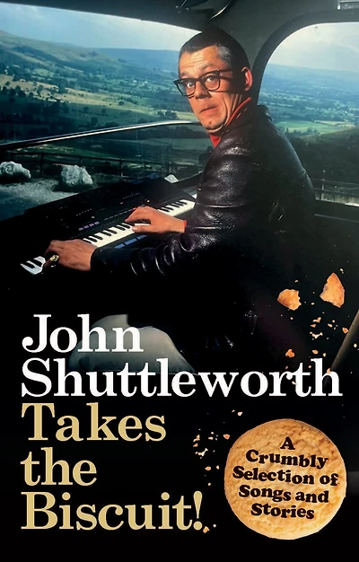 John Shuttleworth Takes the Biscuit: A Crumbly Selection of Songs & Stories