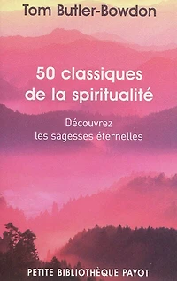 50 classiques de la spiritualité: découvrez les sagesses éternelles