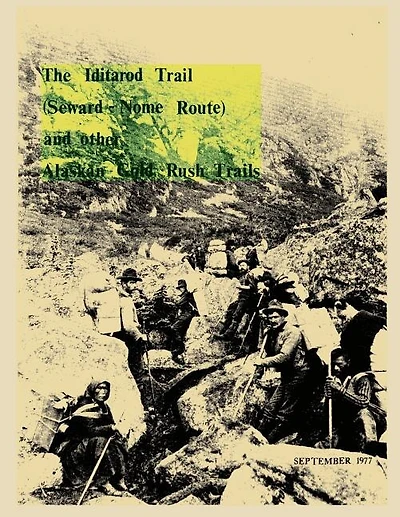 The Iditarod Trail (Seward-Nome Route) and other Gold Rush Trails