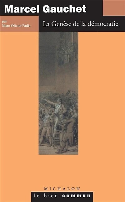 Marcel Gauchet: la genèse de démocratie