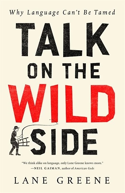Talk On The Wild Side: Why Language Can't Be Tamed