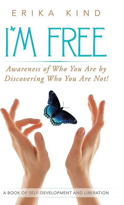 I'm Free: Awareness of Who You Are by Discovering Not!