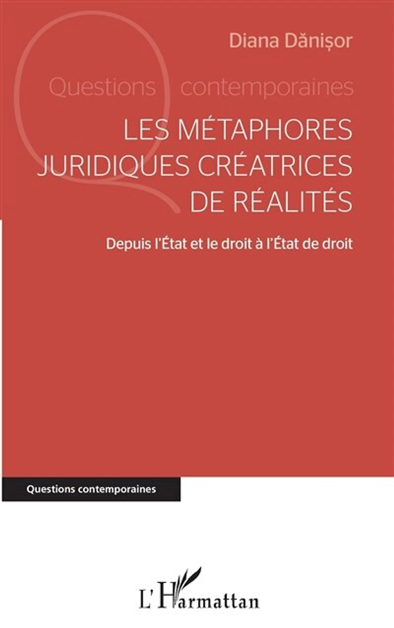 Les métaphores juridiques créatrices de réalités: Depuis l'Etat et le droit à l'Etat de droit