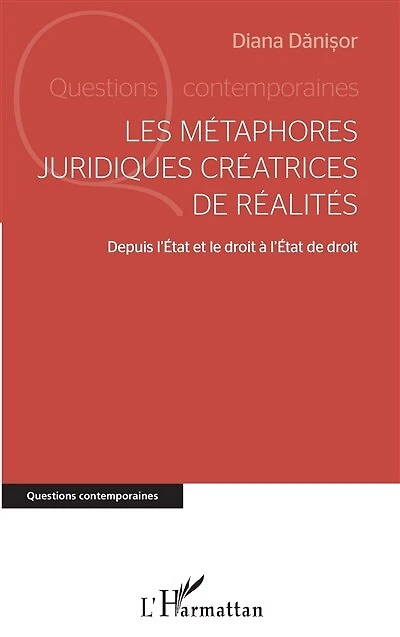 Les métaphores juridiques créatrices de réalités: Depuis l'Etat et le droit à l'Etat de droit