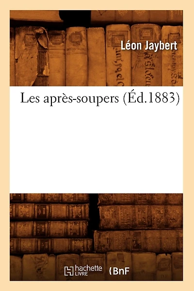 Les Après-Soupers (Éd.1883)