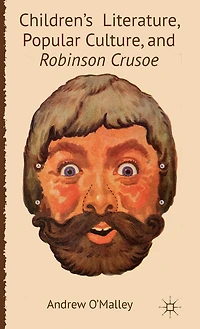 Children's Literature, Popular Culture, And Robinson Crusoe