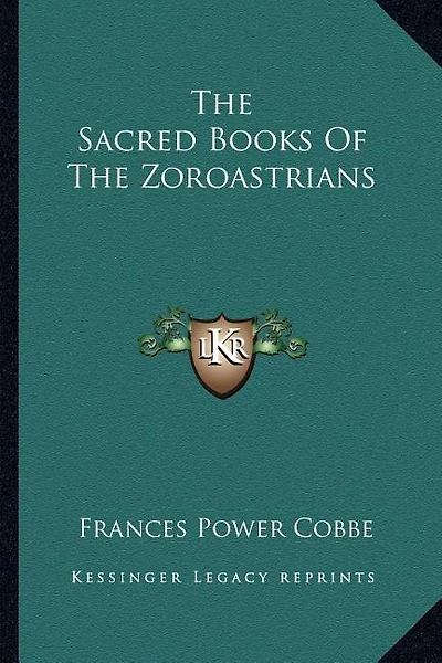 The Sacred Books Of The Zoroastrians
