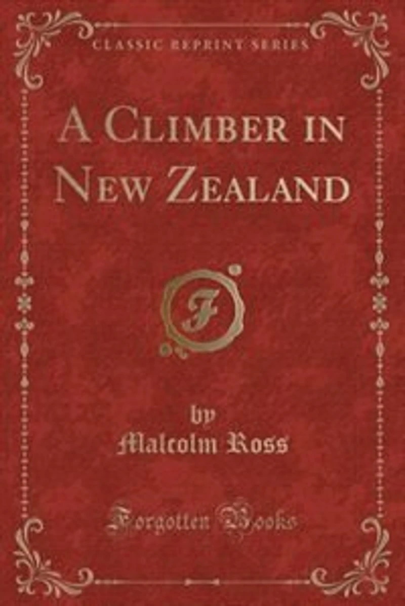 A Climber New Zealand (Classic Reprint)