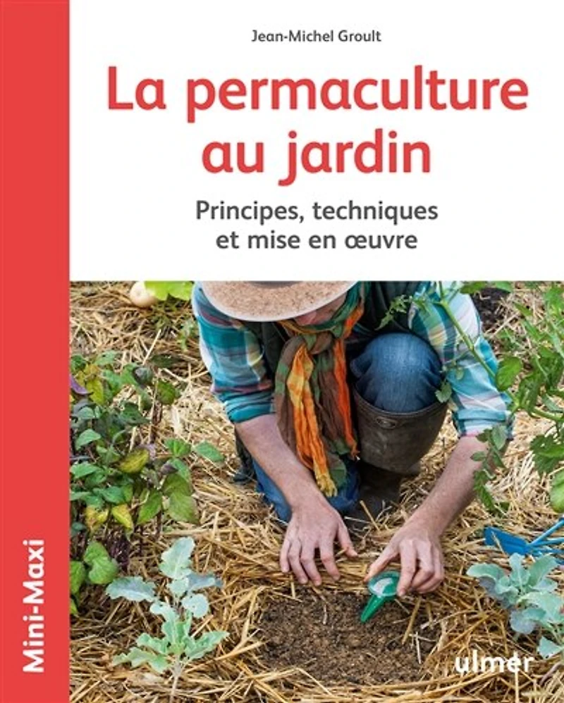 La permaculture au jardin : principes, techniques et mise en oeuvre: principes, techniques et mise en oeuvre
