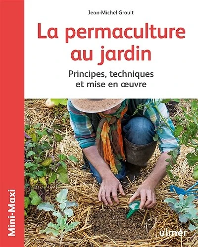 La permaculture au jardin : principes, techniques et mise en oeuvre: principes, techniques et mise en oeuvre