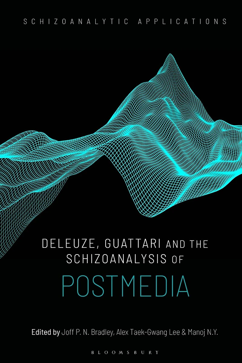 Deleuze, Guattari and the Schizoanalysis of Postmedia