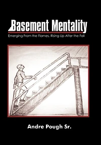 Basement Mentality: Emerging From the Flames, Rising Up After Fall