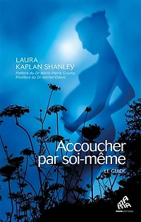 Accoucher par soi-même: le guide