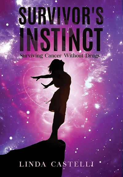 Survivor's Instinct: Surviving Cancer Without Drugs
