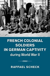 French Colonial Soldiers German Captivity during World War II
