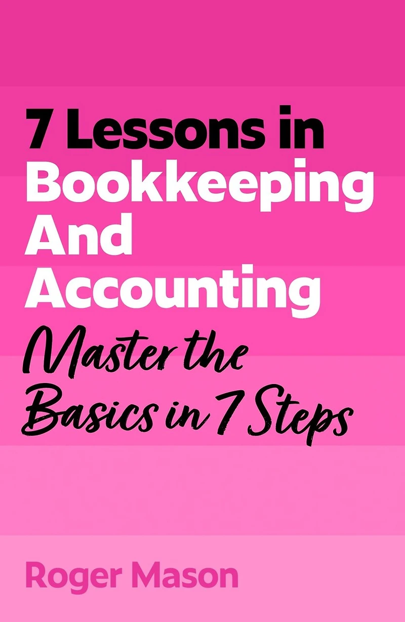7 Lessons Bookkeeping and Accounting: Master the Basics Steps