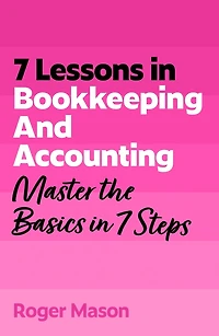 7 Lessons Bookkeeping and Accounting: Master the Basics Steps