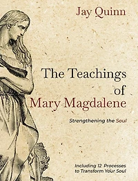 The Teachings Of Mary Magdalene: Strengthening The Soul