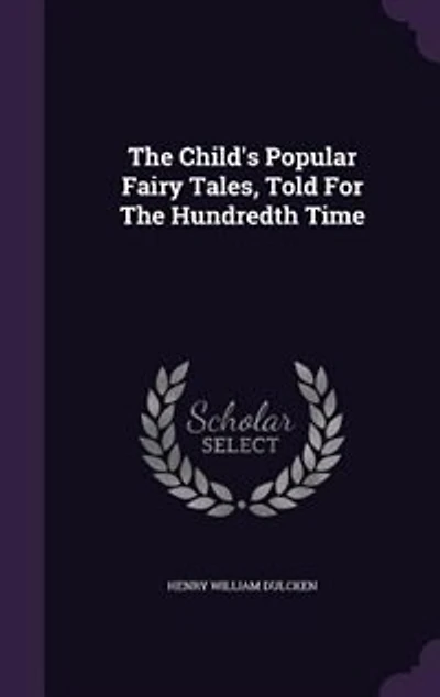 The Child's Popular Fairy Tales, Told For Hundredth Time