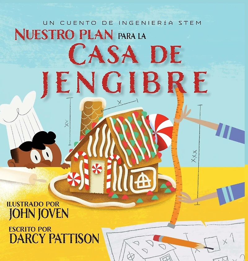 The Plan for the Gingerbread House Nuestro plan para la casa jengibre: Un cuento de ingeniería STEM