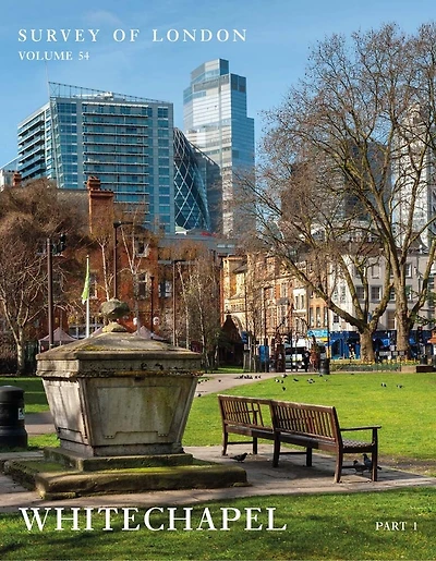 Survey Of London: Whitechapel: Volumes 54 And 55
